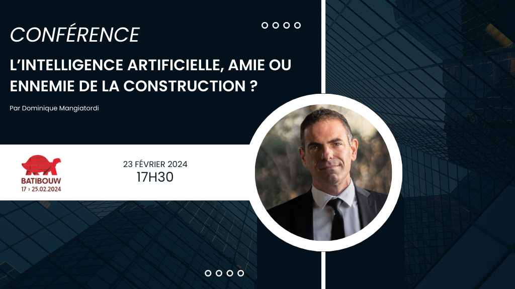 Conférence batibouw : L’intelligence artificielle, amie ou ennemie de la construction ?